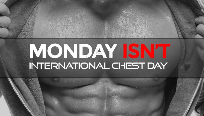 Monday-isnt-Chest-Day