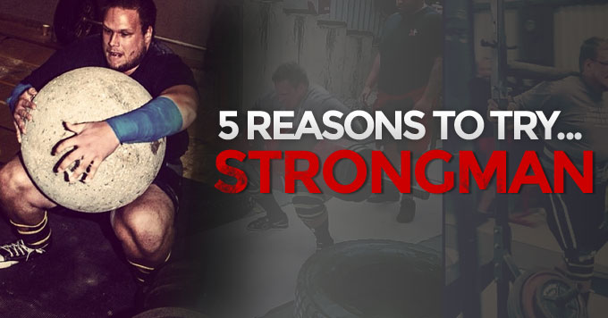 reasons-to-try-strongman