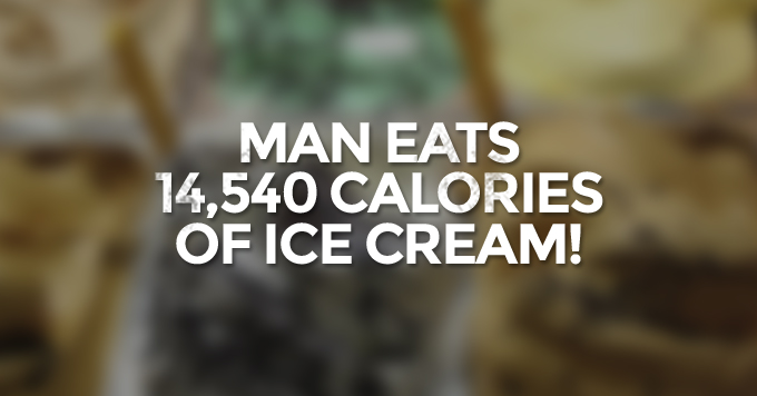 man eats 14540 calories of ice cream